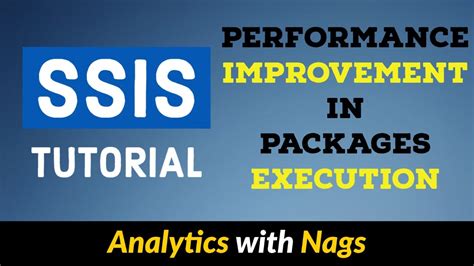 what are the best practices to test ssis package|performance improvement in ssis.